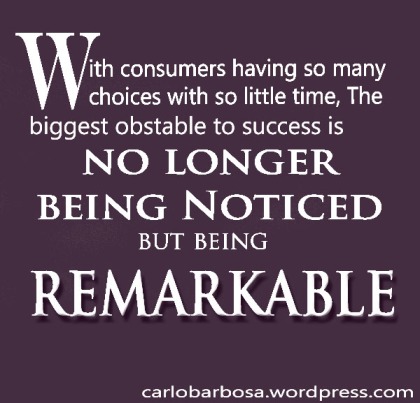 The biggest obstacle to success is how to be remarkable.